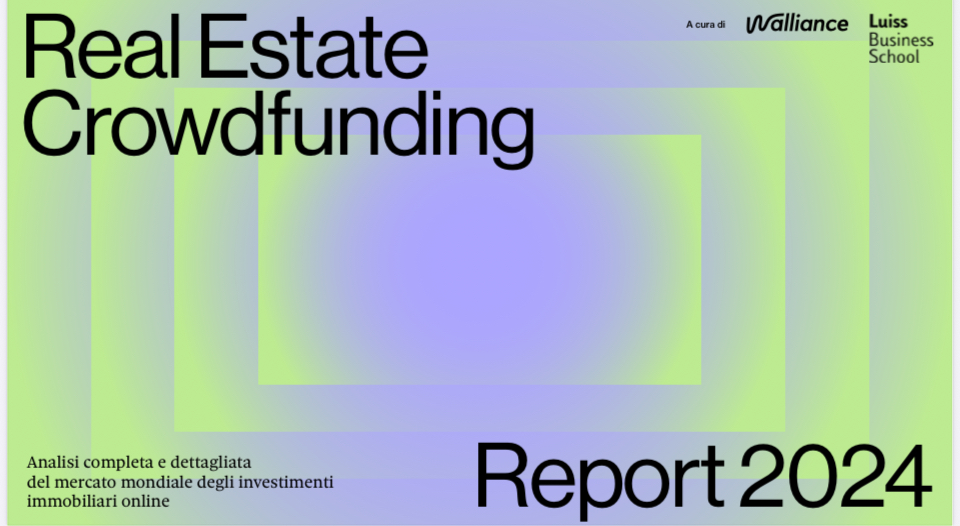 Crowdfunding immobiliare: l’Italia corre verso il miliardo. Presentato a Milano il Walliance Real Estate Crowdfunding Report 2024